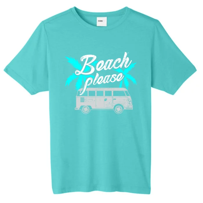 Beach Please Funny Beach Meaningful Gift ChromaSoft Performance T-Shirt