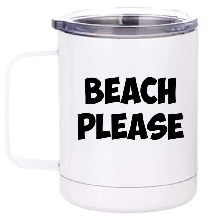 Beach Please Funny Gift Gift Front & Back 12oz Stainless Steel Tumbler Cup