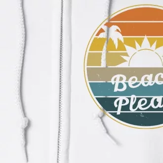 Beach Please Funny Tropical Retro Full Zip Hoodie