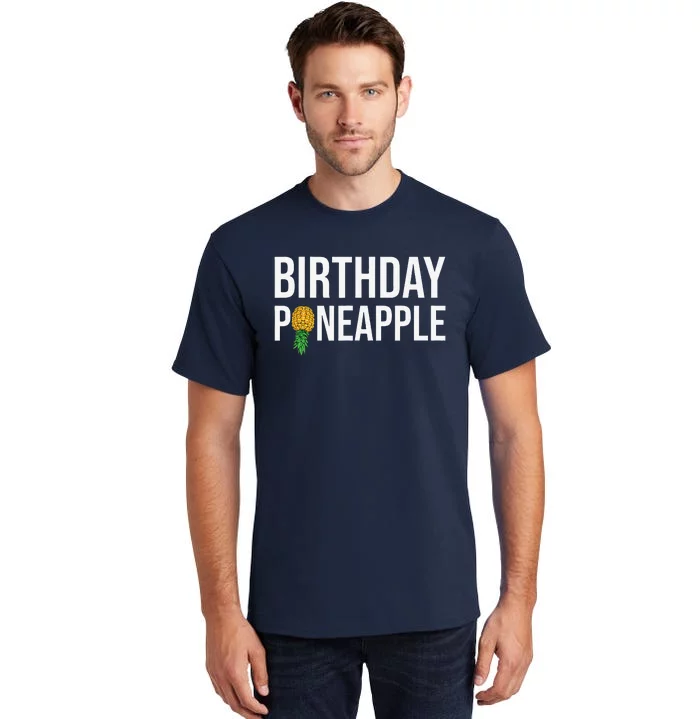 Birthday Pineapple Funny Swinger Upside Down Pineapple Tall T-Shirt