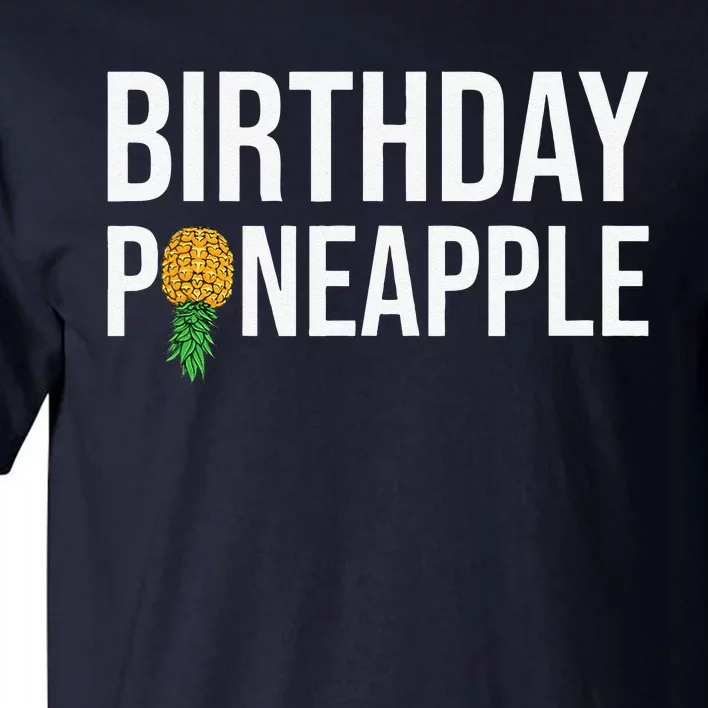 Birthday Pineapple Funny Swinger Upside Down Pineapple Tall T-Shirt