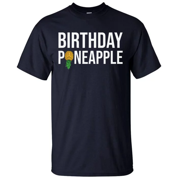 Birthday Pineapple Funny Swinger Upside Down Pineapple Tall T-Shirt