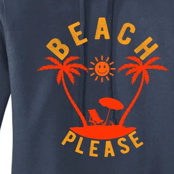 Beach Please Funny Sarcastic Pun Summer Vacation Trip Meaningful Gift Women's Pullover Hoodie