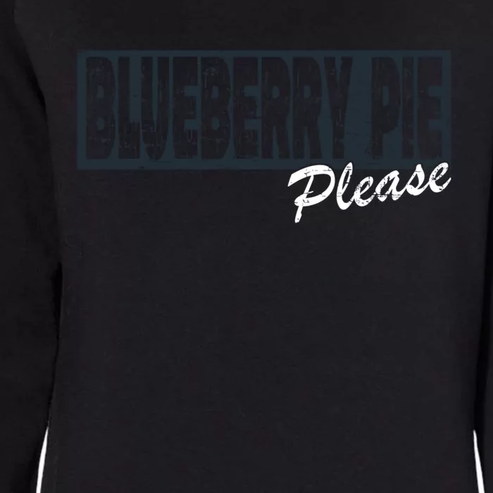 Blueberry Pie Funny Gift Blueberry Pie Please Gift Womens California Wash Sweatshirt