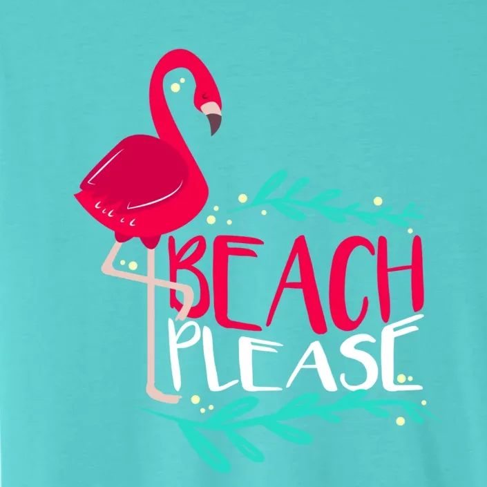 Beach Please Funny Gift Funny Flamingo Gift ChromaSoft Performance T-Shirt