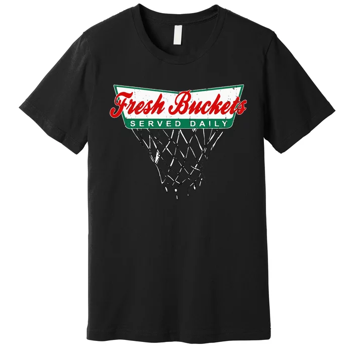 Basketball Player Fresh Buckets Served Daily Bball Premium T-Shirt