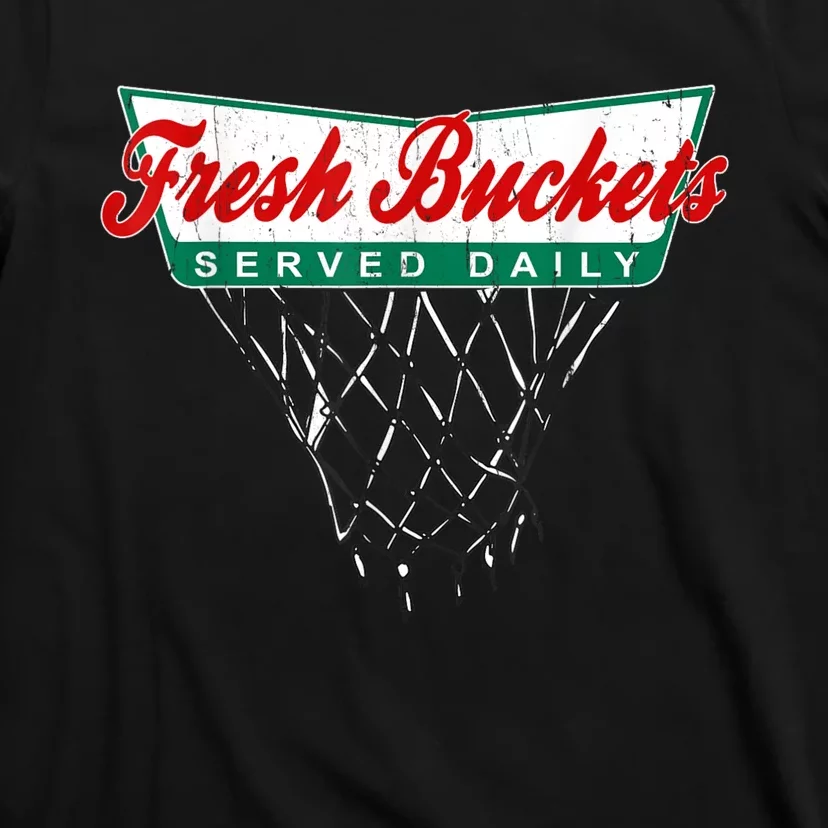 Basketball Player Fresh Buckets Served Daily Bball T-Shirt