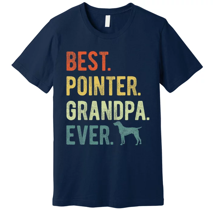 Best Pointer Grandpa Ever Dog Lovers Fathers Day Premium T-Shirt