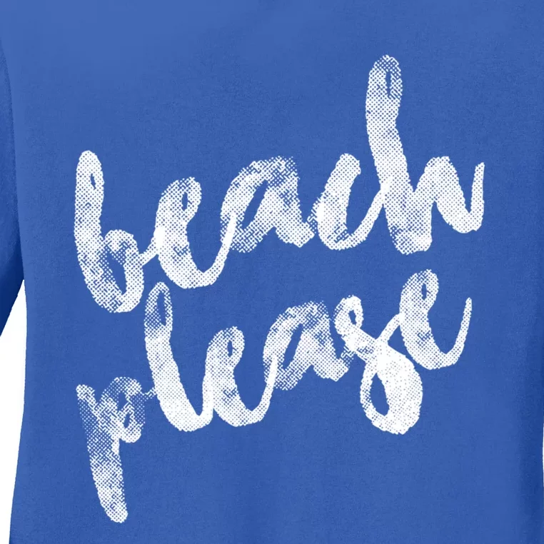 Beach Please Great Gift Ladies Long Sleeve Shirt