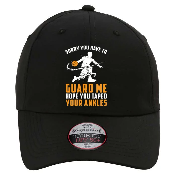 Basketball Point Guard Gift Sorry You Have To Guard Me Cool Gift The Original Performance Cap