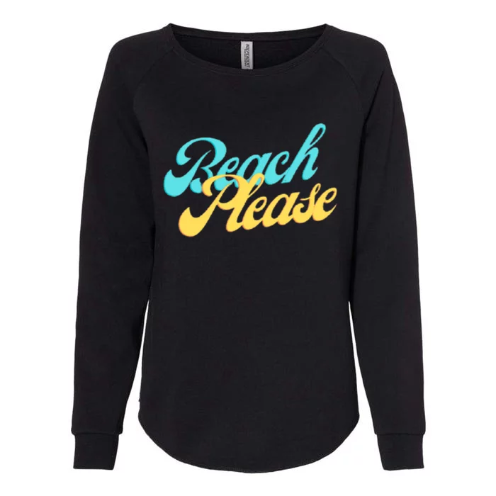 Beach Please Gift Womens California Wash Sweatshirt