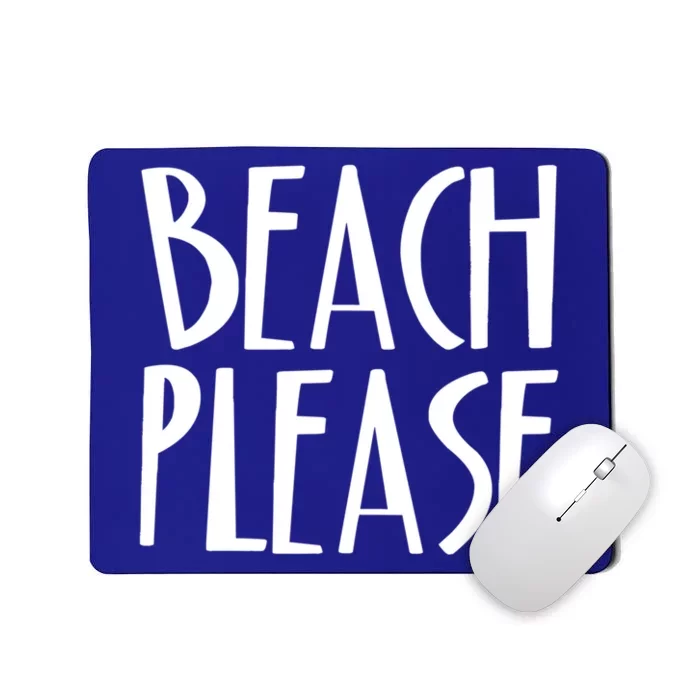 Beach Please Gift Sand Ocean Waves Water Relax Fun Mousepad