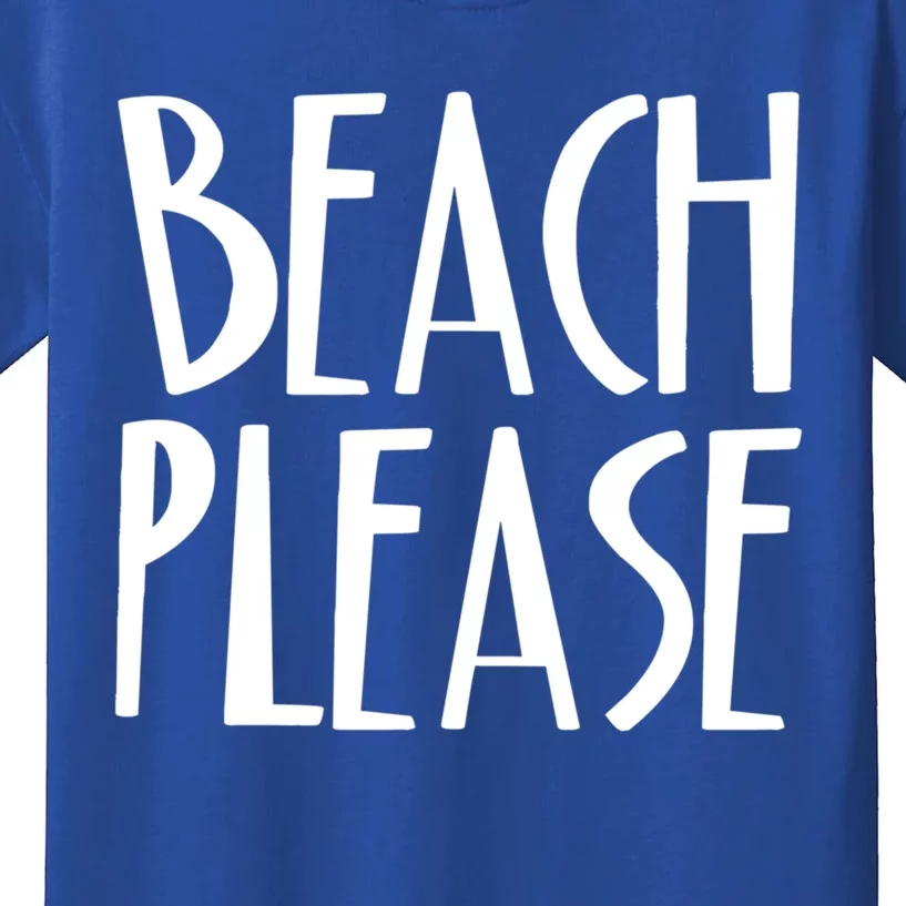 Beach Please Gift Sand Ocean Waves Water Relax Fun Kids T-Shirt