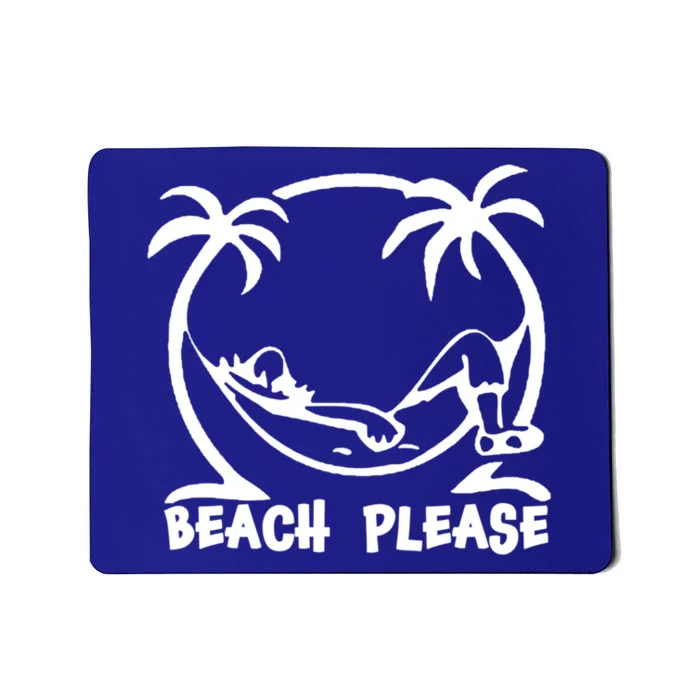 Beach Please Gift Fun Beach Wear For Summer Gift Mousepad