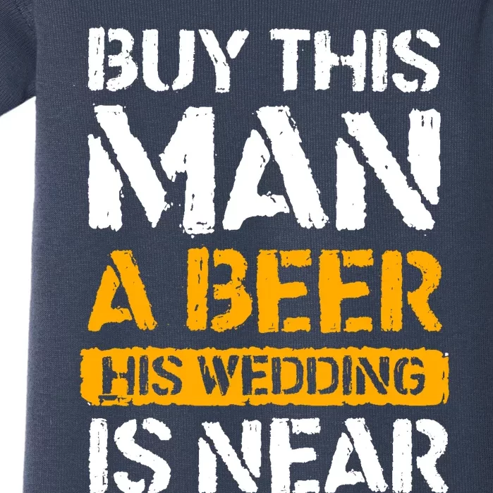 Bachelor Party Groom Buy This Man A Beer Wedding Is Near Baby Bodysuit