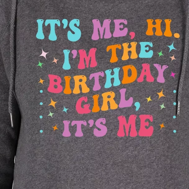 Birthday Party Groovy Its Me Hi Im The Birthday Girl Its Me Womens Funnel Neck Pullover Hood