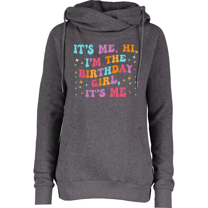 Birthday Party Groovy Its Me Hi Im The Birthday Girl Its Me Womens Funnel Neck Pullover Hood