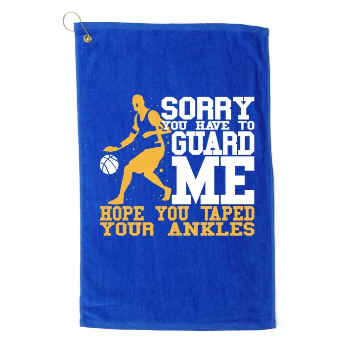 Basketball Player Gift Sorry You Have To Guard Me Gift Platinum Collection Golf Towel