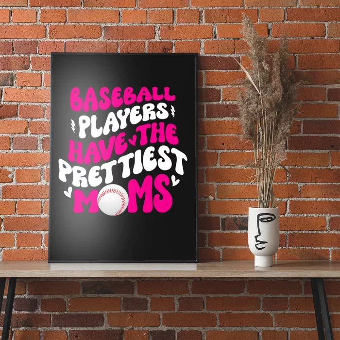 Baseball Players Have The Prettiest Moms Funny Baseball Poster