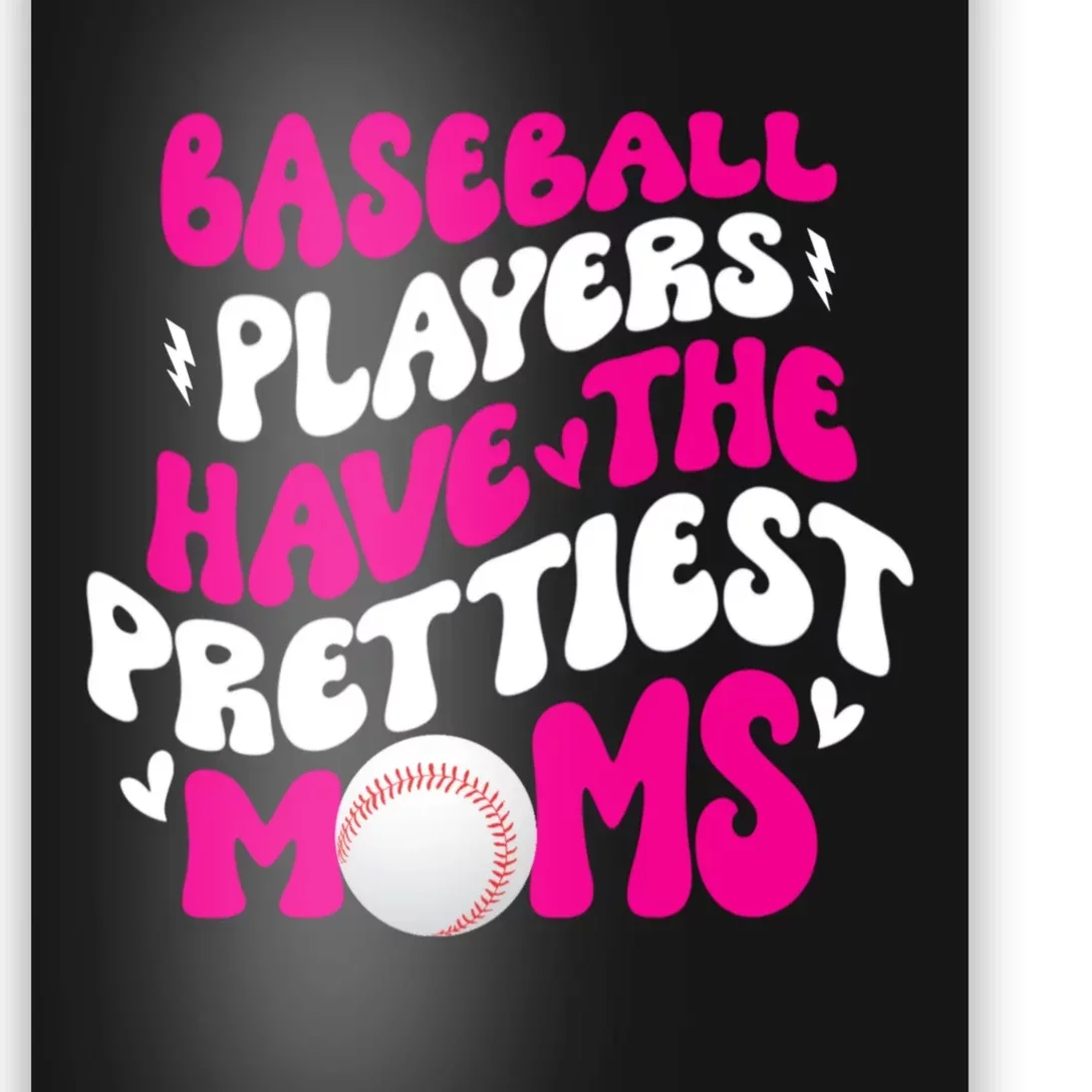 Baseball Players Have The Prettiest Moms Funny Baseball Poster