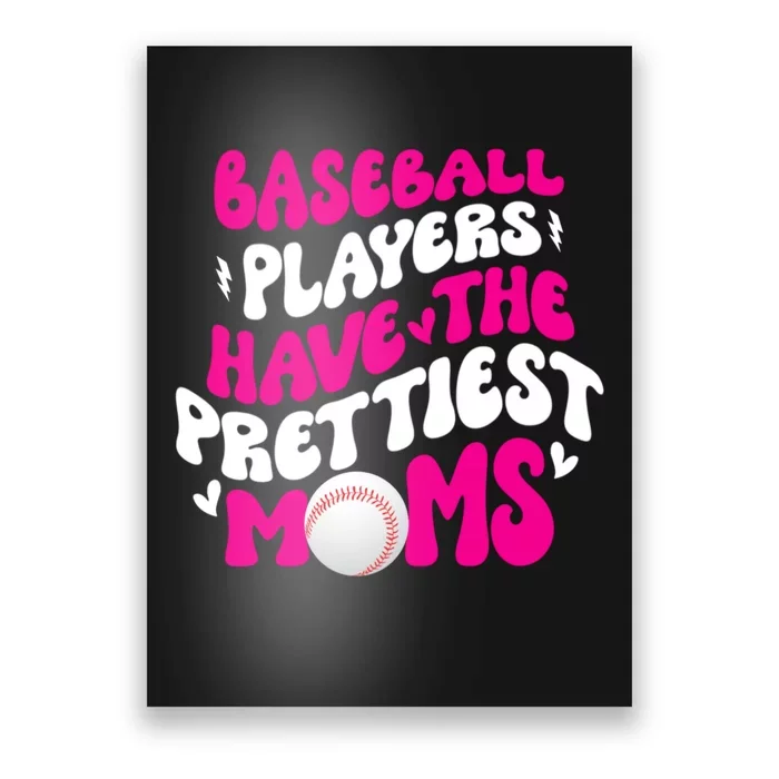 Baseball Players Have The Prettiest Moms Funny Baseball Poster