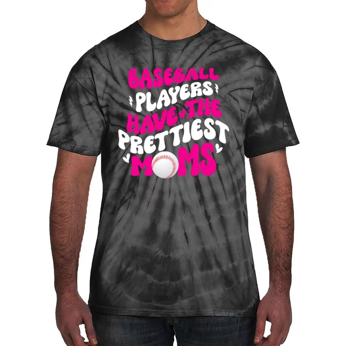 Baseball Players Have The Prettiest Moms Funny Baseball Tie-Dye T-Shirt