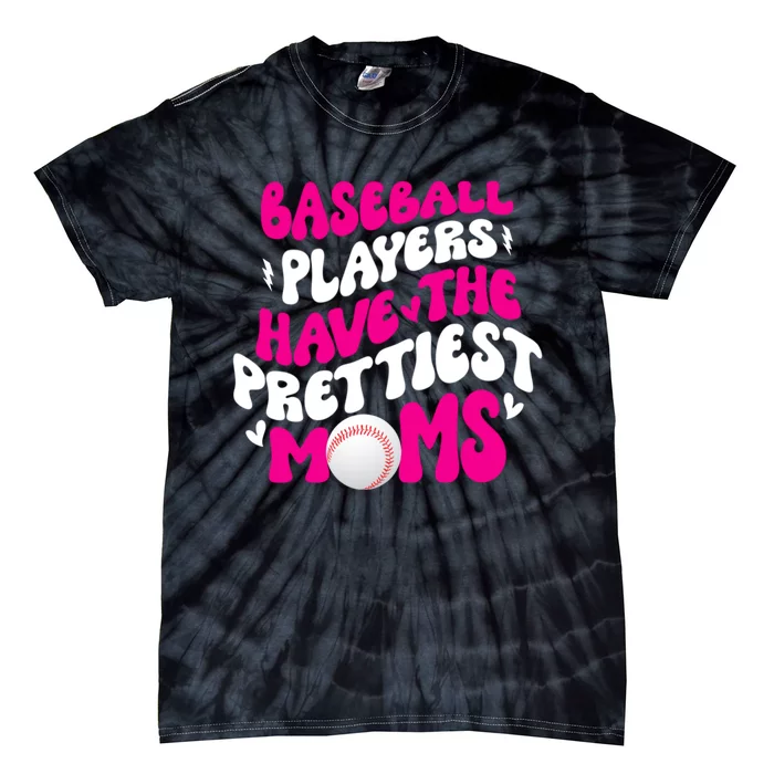 Baseball Players Have The Prettiest Moms Funny Baseball Tie-Dye T-Shirt