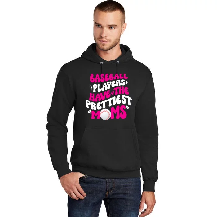 Baseball Players Have The Prettiest Moms Funny Baseball Tall Hoodie