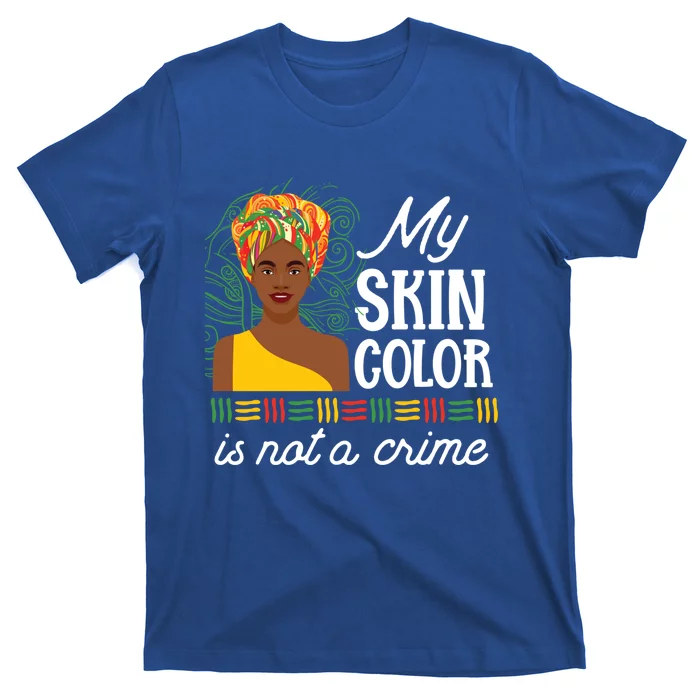 Black Pride History My Skin Color Is Not A Crime Tone Gift T-Shirt