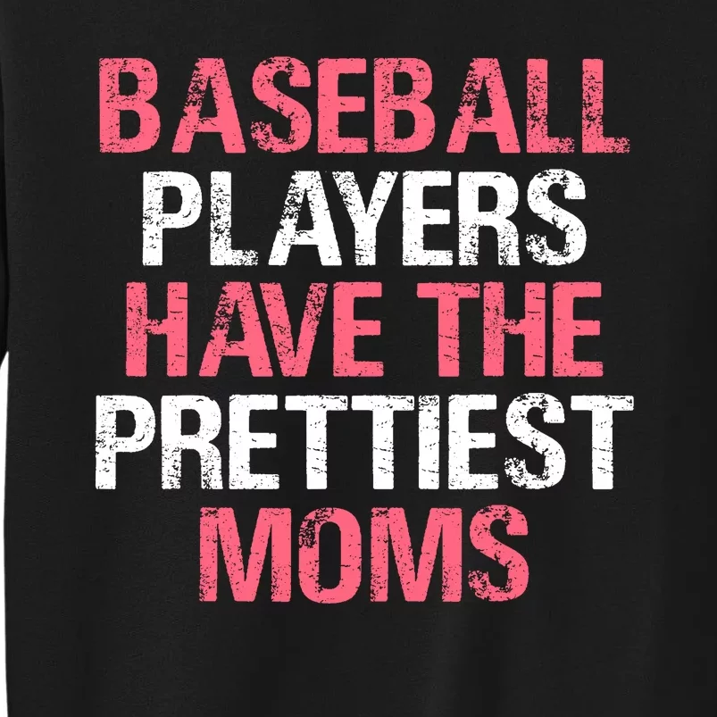 Baseball Players Have The Prettiest Moms Baseball Tall Sweatshirt