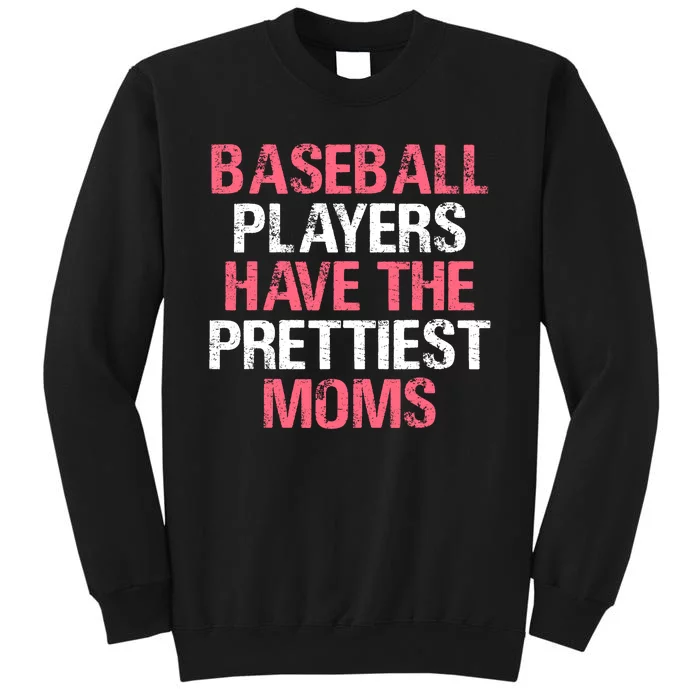 Baseball Players Have The Prettiest Moms Baseball Tall Sweatshirt