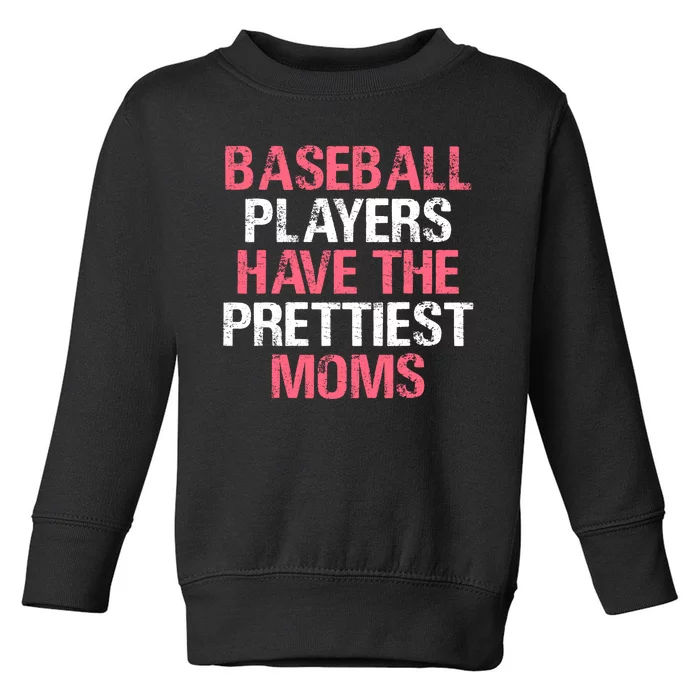 Baseball Players Have The Prettiest Moms Baseball Toddler Sweatshirt