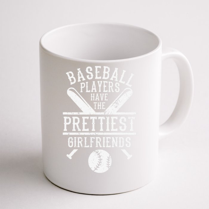 Baseball Players Have The Prettiest Girlfriends Front & Back Coffee Mug