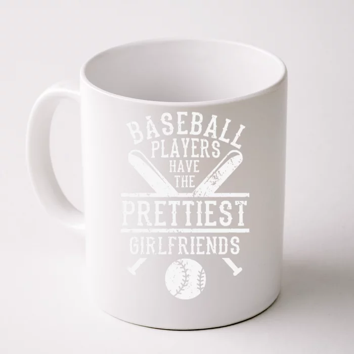 Baseball Players Have The Prettiest Girlfriends Front & Back Coffee Mug