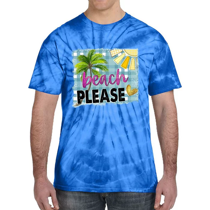 Beach Please Hello Summer Vibes Beach Vacay Summertime Gift Tie-Dye T-Shirt