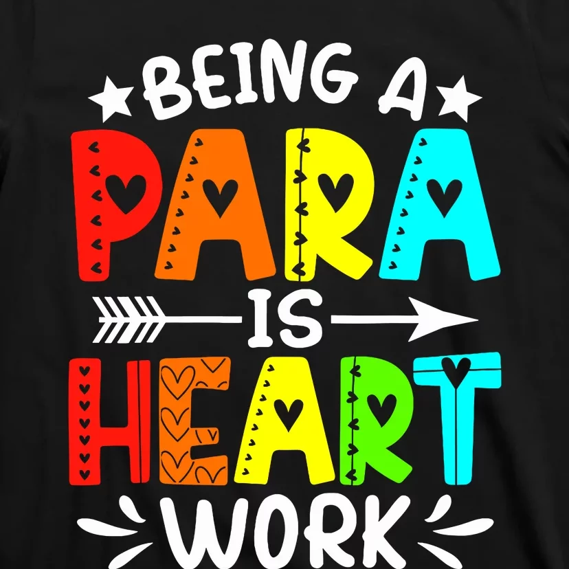 Being Para Heart Work Paraprofessional Back To School T-Shirt