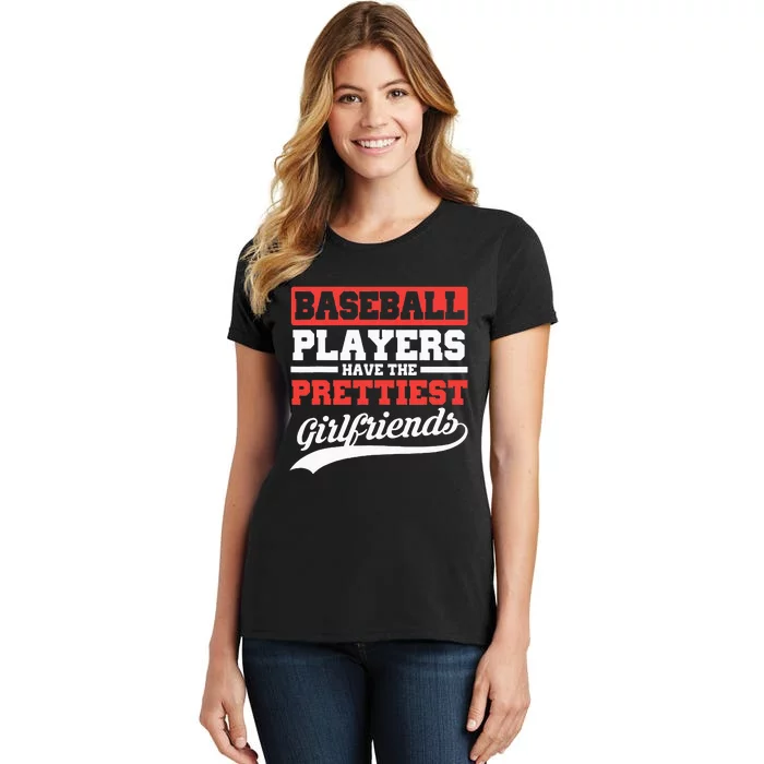 Baseball Players Have The Prettiest Girlfriends Baseball Women's T-Shirt