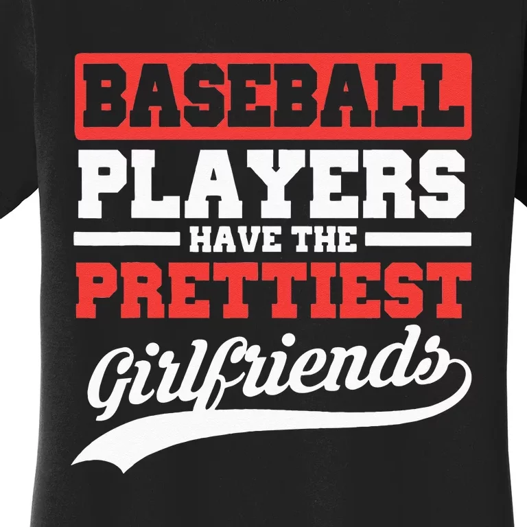 Baseball Players Have The Prettiest Girlfriends Baseball Women's T-Shirt