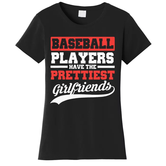 Baseball Players Have The Prettiest Girlfriends Baseball Women's T-Shirt