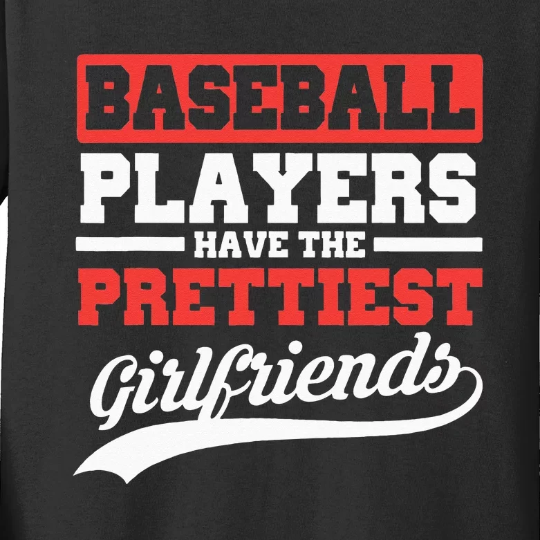 Baseball Players Have The Prettiest Girlfriends Baseball Kids Long Sleeve Shirt