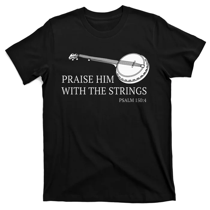 Banjo Praise Him With The Strings Bluegrass Guitar T-Shirt