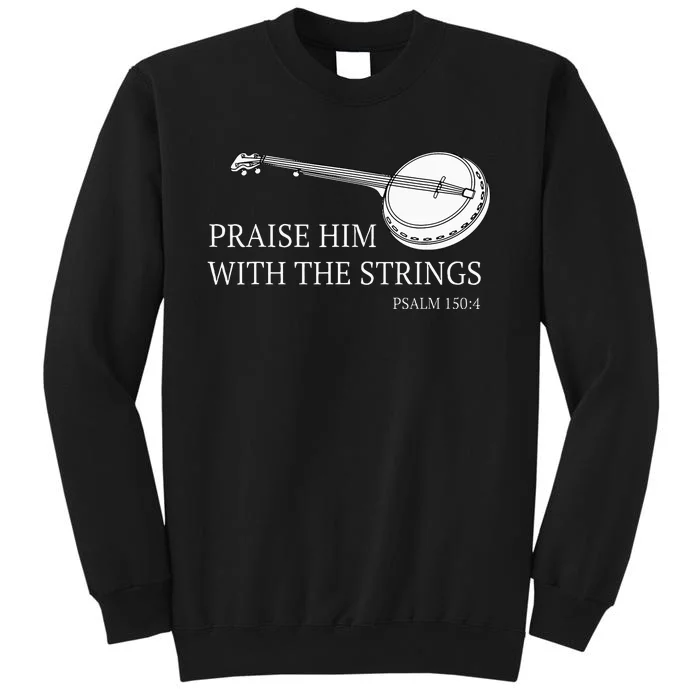 Banjo Praise Him With The Strings Bluegrass Guitar Tall Sweatshirt