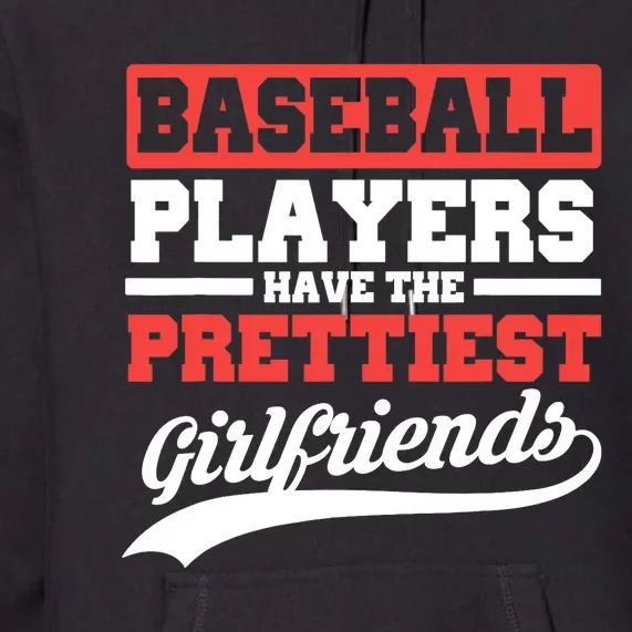 Baseball players have the prettiest girlfriends baseball Premium Hoodie