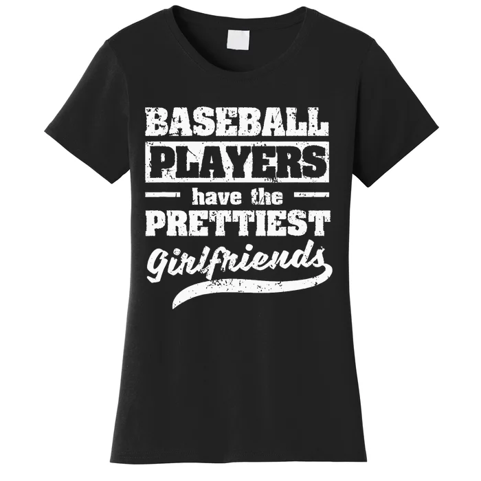 Baseball Players Have The Prettiest Girlfriends Sport Phrase Women's T-Shirt