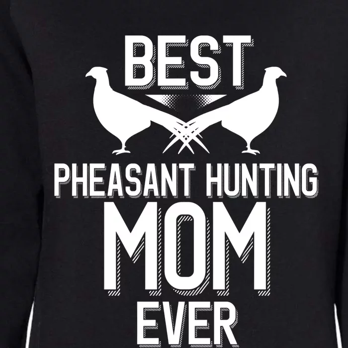 Best Pheasant Hunting Mom Ever Cool Pheasant Hunting Meaningful Gift Womens California Wash Sweatshirt