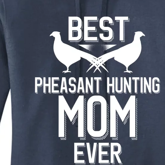 Best Pheasant Hunting Mom Ever Cool Pheasant Hunting Meaningful Gift Women's Pullover Hoodie