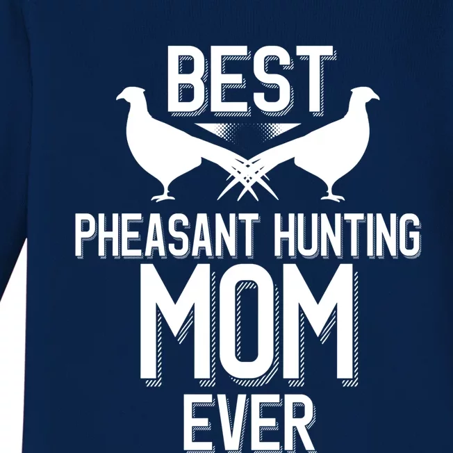 Best Pheasant Hunting Mom Ever Cool Pheasant Hunting Meaningful Gift Baby Long Sleeve Bodysuit