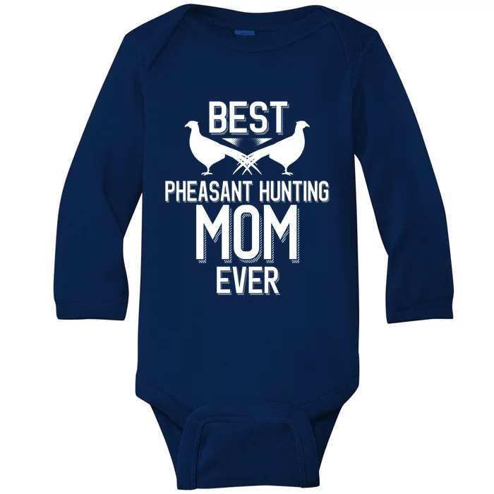 Best Pheasant Hunting Mom Ever Cool Pheasant Hunting Meaningful Gift Baby Long Sleeve Bodysuit