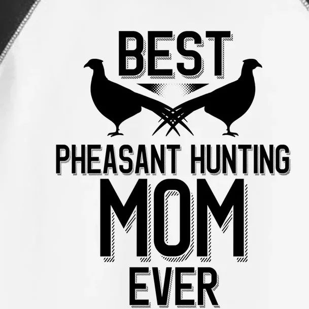 Best Pheasant Hunting Mom Ever Cool Pheasant Hunting Meaningful Gift Toddler Fine Jersey T-Shirt