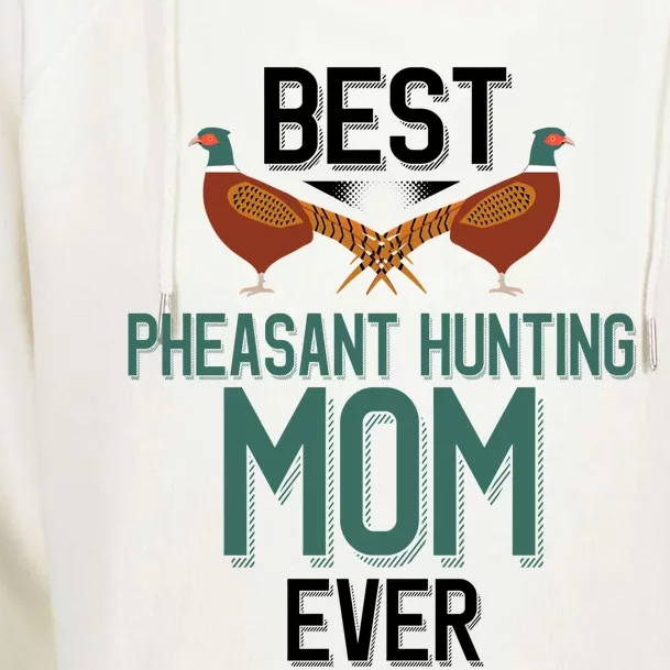 Best Pheasant Hunting Mom Ever Pheasant Hunter Mom Gift Womens Funnel Neck Pullover Hood